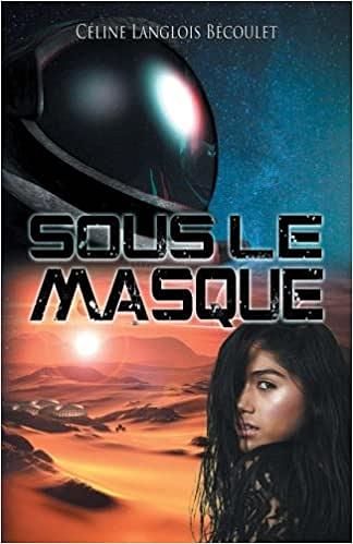 Sous le masque - Céline Langlois Bécoulet (2018)