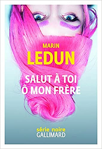 Salut à toi ô mon frère - Marin Ledun (2018)