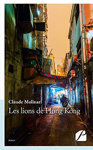 Les lions de Hong Kong - Claude Molinari (2018)