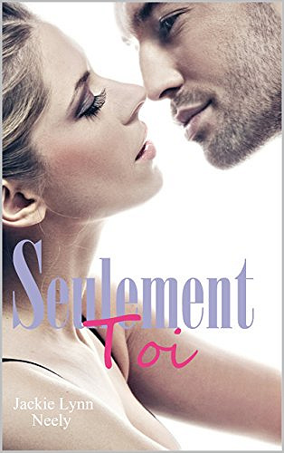Seulement toi - Jackie Lynn Neely (2018)