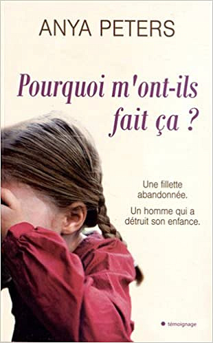 Pourquoi m’ont-ils fait ça ? - Anya Peters