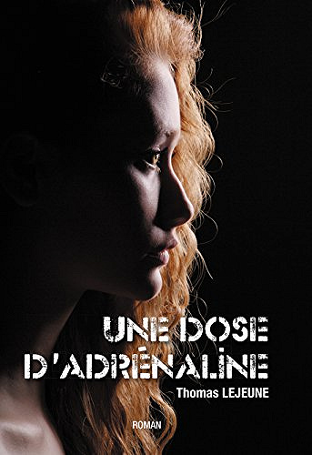 Une dose d’adrénaline - Thomas LEJEUNE (2017)