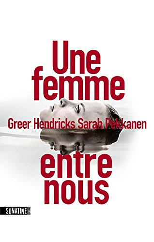 Une femme entre nous - Greer Hendricks & Sarah Pekkanen (2018)