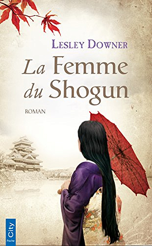 La femme du Shogun - Lesley Downer (2018)