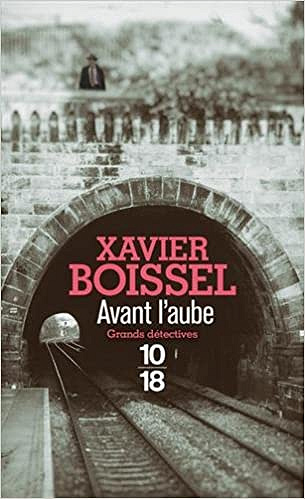 Avant l’aube - Xavier Boissel (2017)