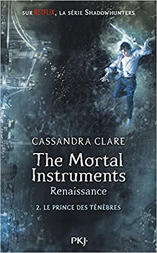 The Mortal Instruments, renaissance - tome 02 : Le prince des ténèbres - Cassandra Clare (2018)