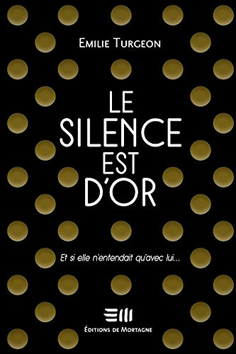 Le silence est d’or - Emilie Turgeon (2018)