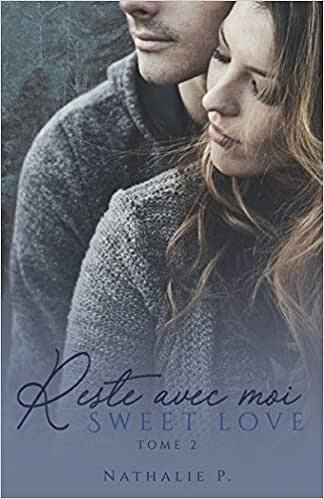 Reste avec moi Sweet love (2 Tomes) Nathalie P (2018)