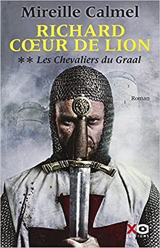 RICHARD COEUR DE LION - Les Chevaliers du Graal (2) - Mireille Calmel