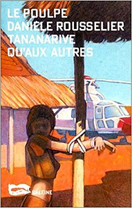 Tananarive qu’aux autres - Danièle Rousselier