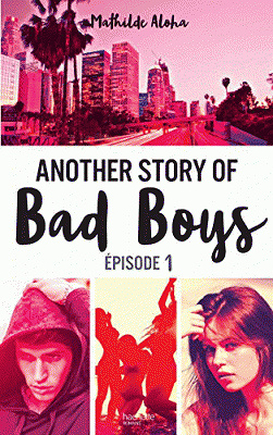 Another story of bad boys (3 Tomes) Mathilde Aloha (2017/2018)