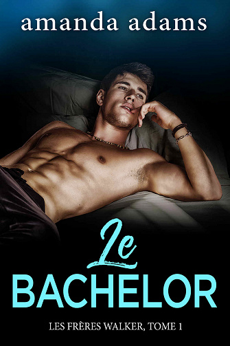 Les Frères Walker T1 - Le Bachelor (2018)