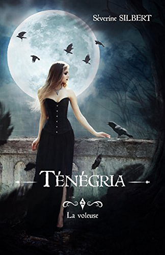Ténégria: La voleuse - Séverine Silbert (2018)