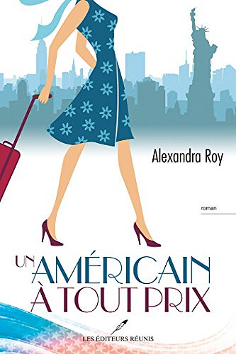 Un américain à tout prix - Alexandra Roy (2018)