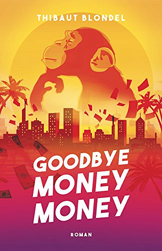 Goodbye Money Money - Thibaut Blondel (2018)