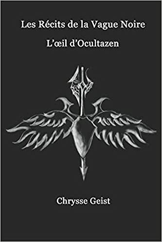 Les Récits de la Vague Noire : L’Oeil d’Ocultazen - Chrysse Geist (2018)