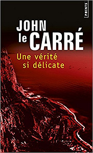 Une vérité si délicate - John Le carré