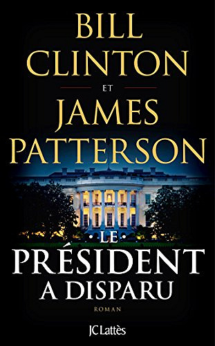 Le Président a disparu - James Patterson & Bill Clinton (2018)