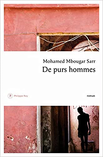 De purs hommes - Mohamed mbougar Sarr (Rentrée Littérature 2018)