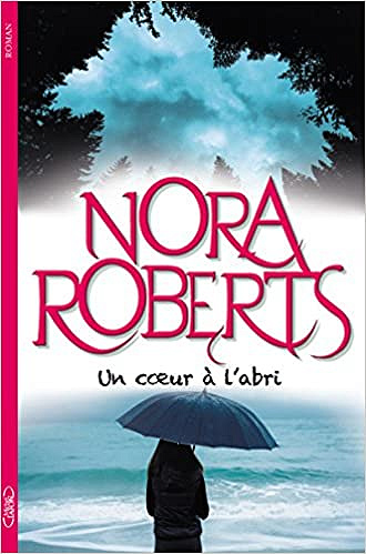 Un coeur à l’abri - Nora Roberts (2018)