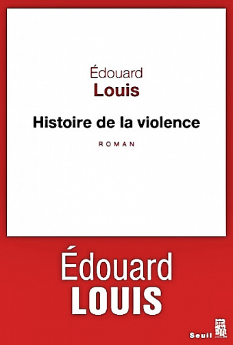 Histoire de la violence - Edouard Louis