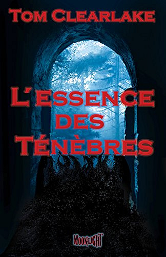 L’Essence des Ténèbres - Thomas Clearlake (2018)