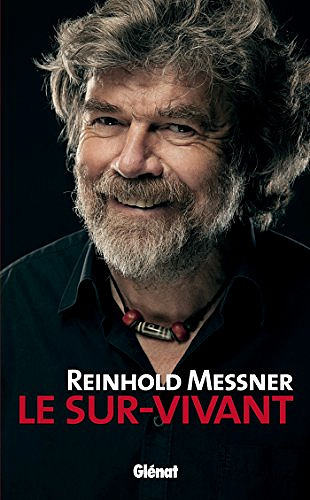 Le sur-vivant - Reinhold Messner