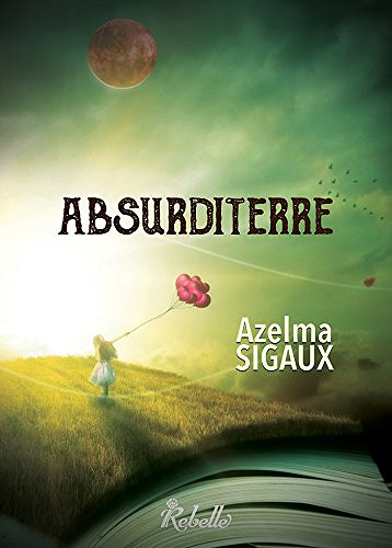 Absurditerre - Azelma Sigaux (2018)