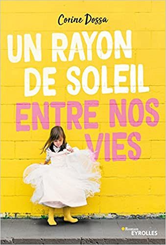 Un rayon de soleil entre nos vies - Corine Dossa (Rentrée Littérature 2018)