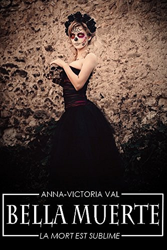 Bella Muerte - Anna-Victoria Val (2018)