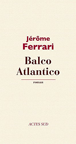 Balco Atlantico - Jerome Ferrari