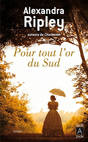 Pour tout l’or du Sud - Alexandra Ripley (2017)
