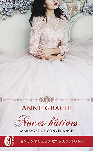 Noces hâtives : (Mariages de Convenance, Tome 1) - Anne Gracie (2018)