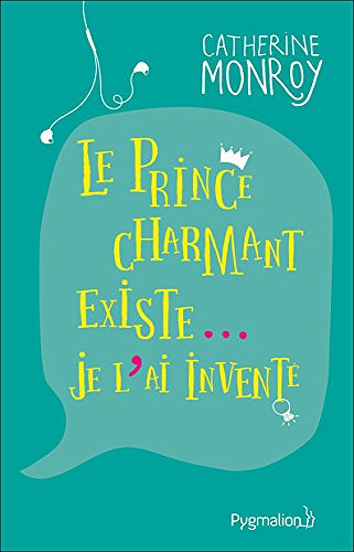 Le prince charmant existe....Je l’ai inventé - Catherine Monroy (2018)