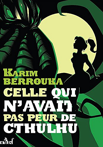 Celle qui n’avait pas peur de Cthulhu - Karim Berrouka (2018)