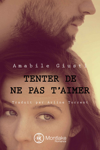 Tenter de ne pas t’aimer - Amabile Giusti (2018)