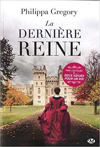 La Dernière Reine - Philippa Gregory (2018)