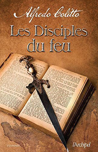 Les disciples de feu : (Mondino de Liuzzi, tome 2) - Alfredo Colitto
