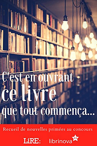 C’est en ouvrant ce livre que tout commença.. - Ouvrage collectif (2018)