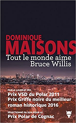 Tout le monde aime Bruce Willis - Dominique Maisons (2018)