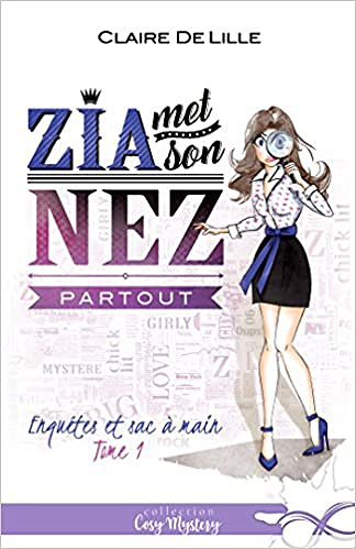 Zia met son nez partout: Enquêtes et sac à main 1 - Claire Delille (2018)