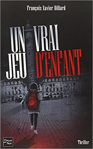 Un vrai jeu d’enfant - François-Xavier DILLARD