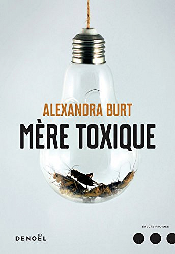 Mère toxique - Alexandra Burt (2018)