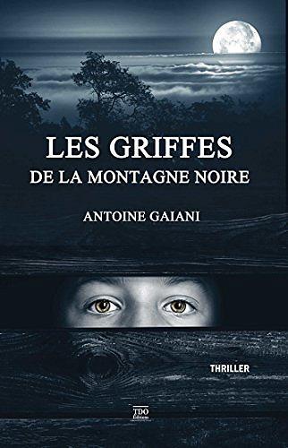 Les griffes de la Montagne Noire - Gaiani Antoine (2018)