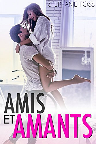 Amis et Amants - Stephanie Foss (2018)