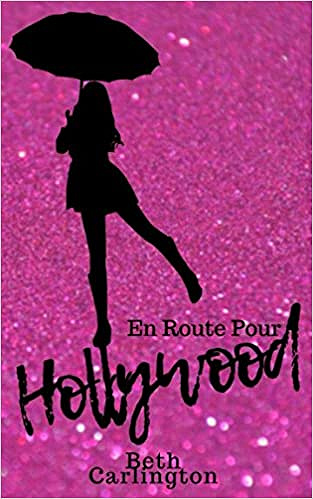 En route pour Hollywood: Ou un petit grain de sable en moins - Beth Carlington (2018)