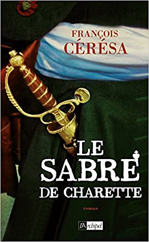 Le Sabre de Charette: Le Lys blanc - François Cérésa (2018)