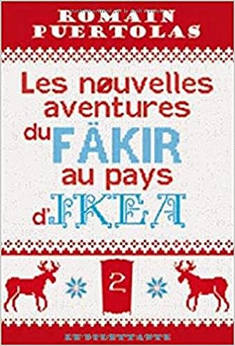 Les nouvelles aventures du fakir au pays d’Ikea - Romain Puértolas (Rentrée Littérature 2018)