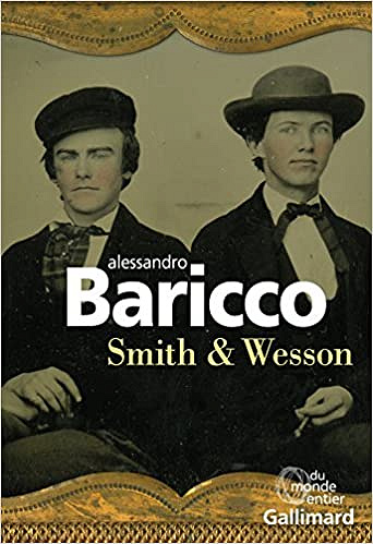 Smith & Wesson - Baricco,Alessandro (Rentrée Littérature 2018)