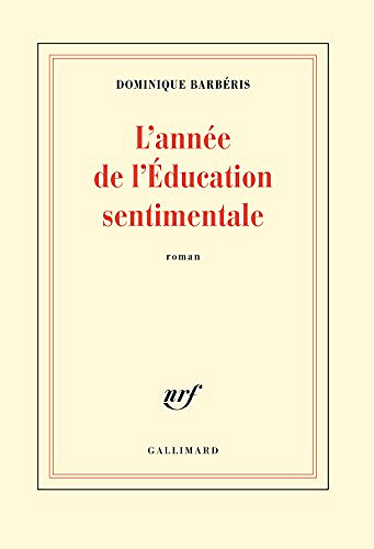L’Année de l’Éducation sentimentale - Dominique Barberis (2018)